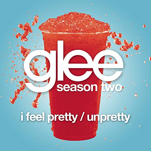 Glee Cast — I Feel Pretty / Unpretty cover artwork