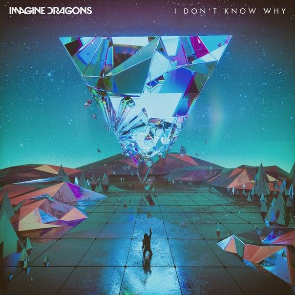 Imagine Dragons I Don&#039;t Know Why cover artwork