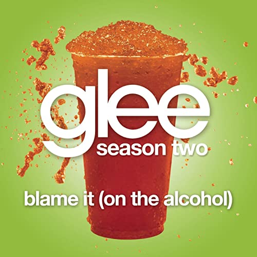 Glee Cast — Blame It (On The Alcohol) cover artwork