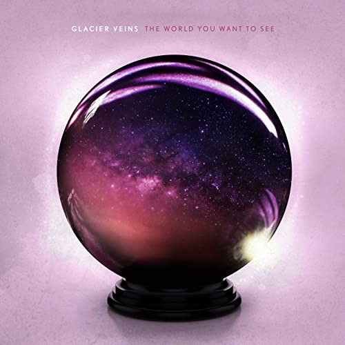 Glacier Veins The World You Want to See cover artwork