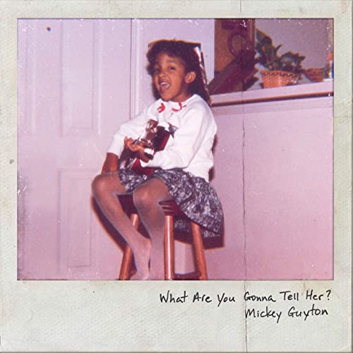 Mickey Guyton What Are You Gonna Tell Her? cover artwork