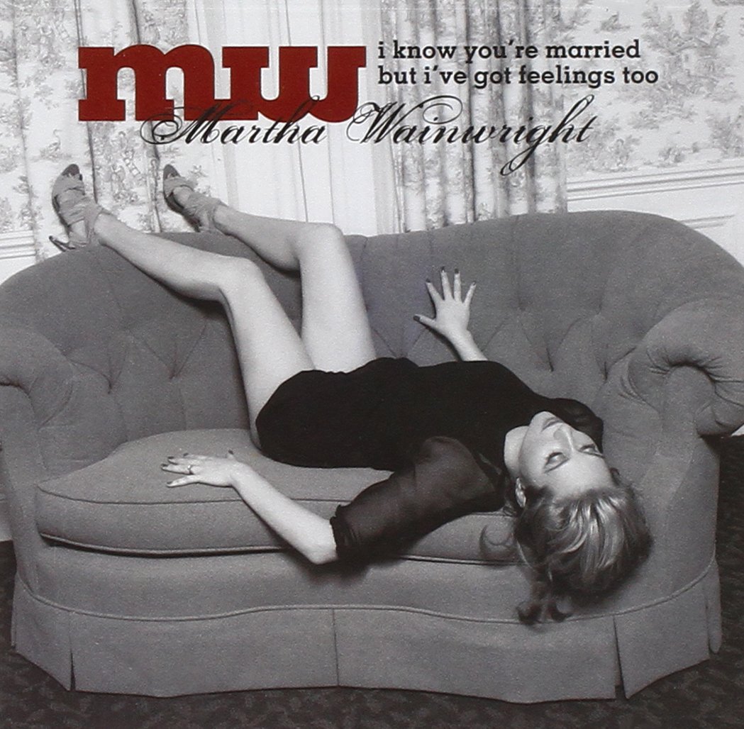 Martha Wainwright — I know you&#039;re married but I&#039;ve got feelings too cover artwork