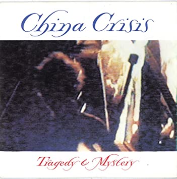 China Crisis Tragedy and Mystery cover artwork