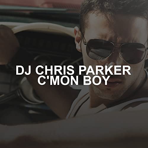 DJ Chris Parker — C&#039;mon Boy cover artwork