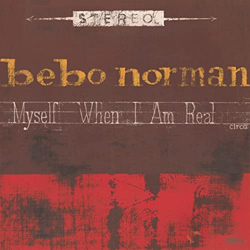Bebo Norman Myself When I Am Real cover artwork