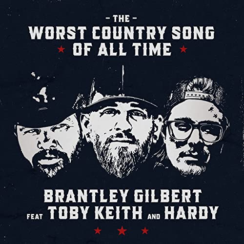 Brantley Gilbert featuring Toby Keith & HARDY — The Worst Country Song of All Time cover artwork