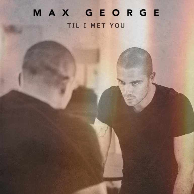 Max George — Til I Met You cover artwork
