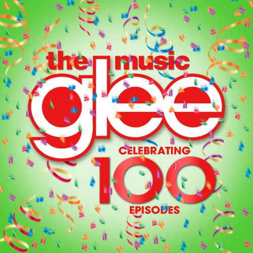 Glee Cast Glee: The Music, Celebrating 100 Episodes cover artwork