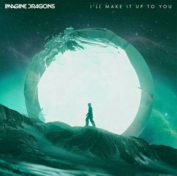 Imagine Dragons — I&#039;ll Make It Up To You cover artwork
