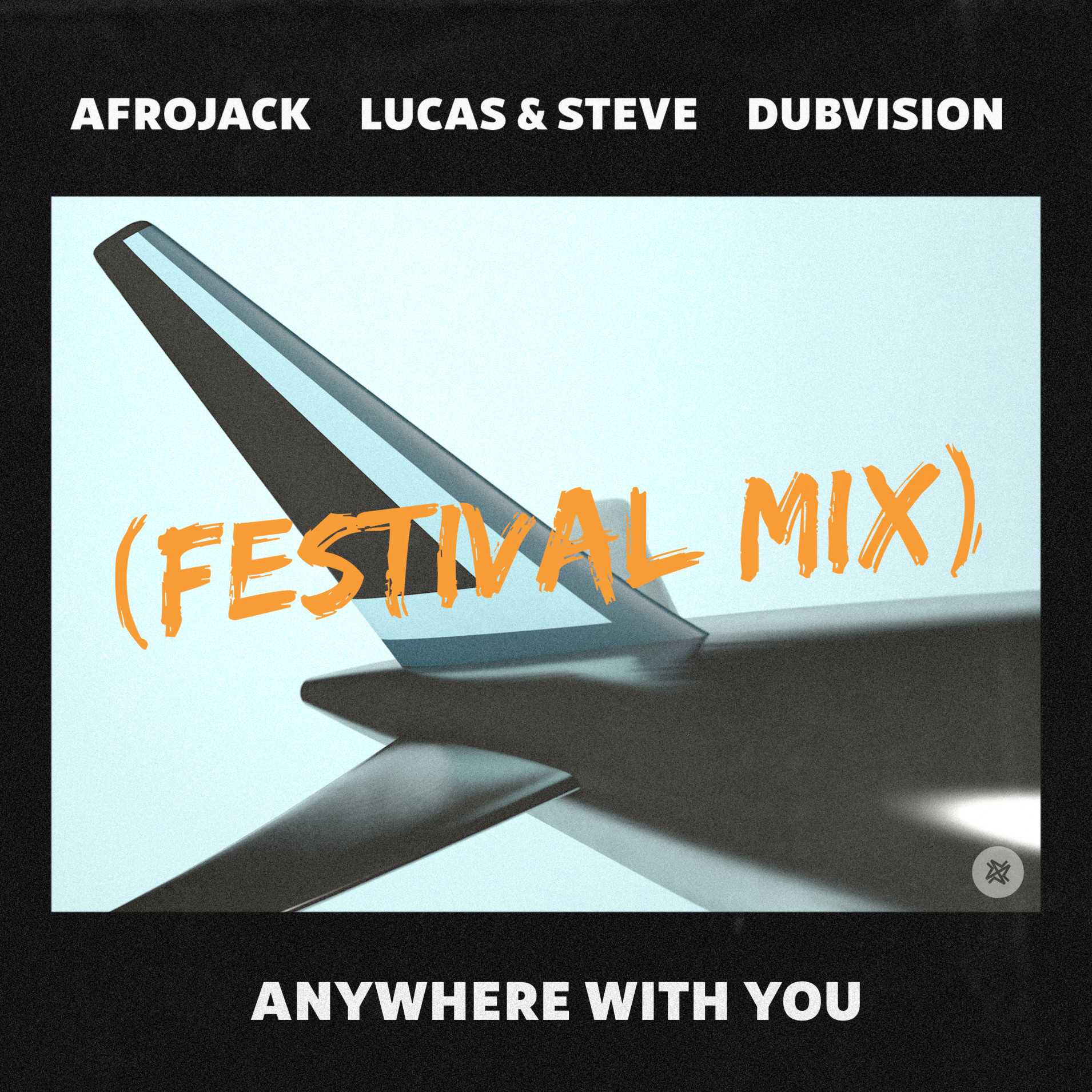 AFROJACK, Lucas &amp; Steve, & DubVision Anywhere With You (Festival Mix) cover artwork