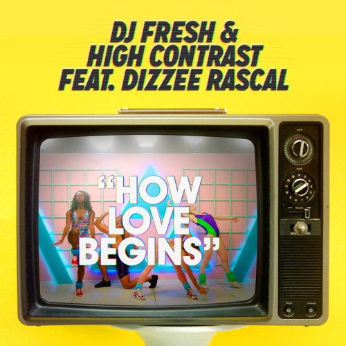 DJ Fresh & High Contrast featuring Dizzee Rascal — How Love Begins cover artwork