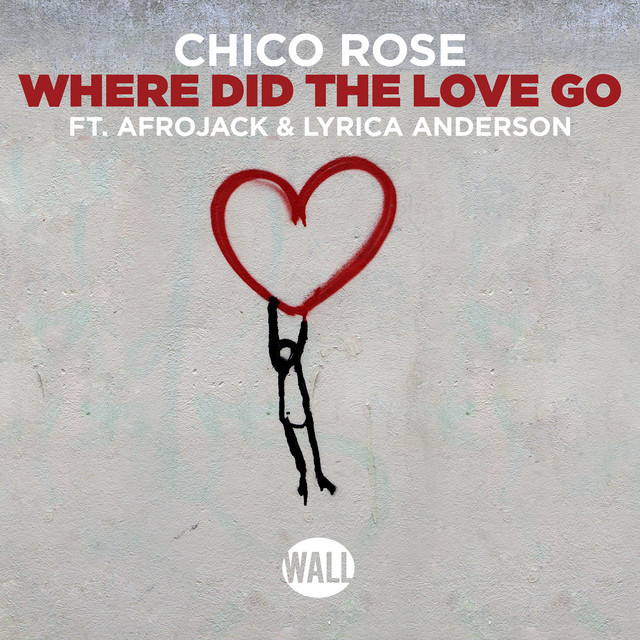 Chico Rose ft. featuring AFROJACK & Lyrica Anderson Where Did The Love Go cover artwork