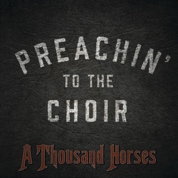 A Thousand Horses Preachin&#039; To The Choir cover artwork