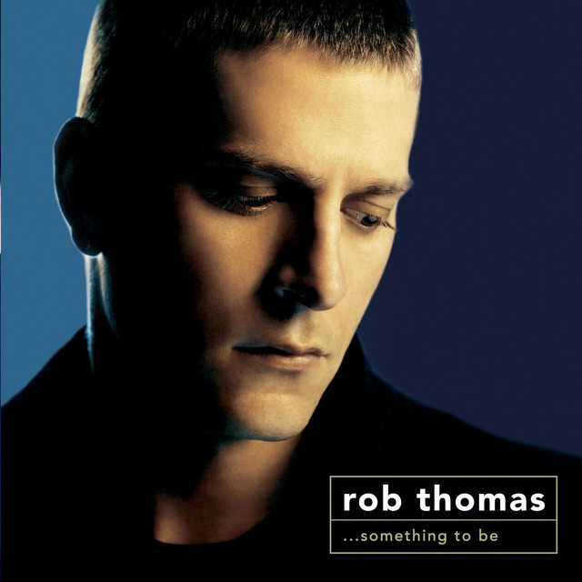 Rob Thomas — ...Something to Be cover artwork