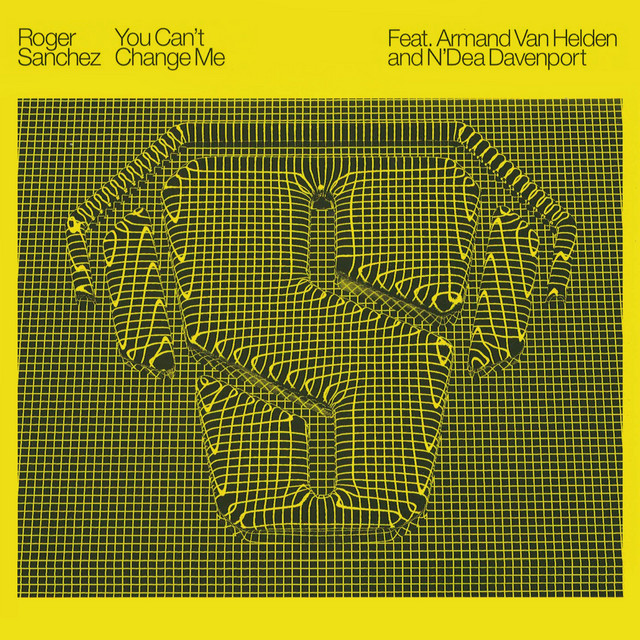 Roger Sanchez ft. featuring Armand Van Helden & N&#039;Dea Davenport You Can&#039;t Change Me cover artwork