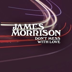 James Morrison Don&#039;t Mess With Love cover artwork