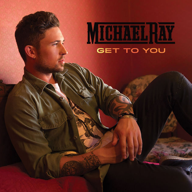 Michael Ray Get to You cover artwork
