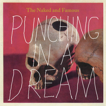 The Naked and Famous Punching In A Dream cover artwork