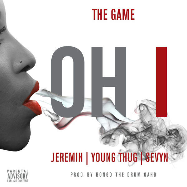 The Game featuring Jeremih, Young Thug, & Sevyn Streeter — Oh I cover artwork
