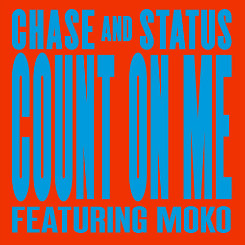 Chase &amp; Status featuring Moko — Count On Me cover artwork