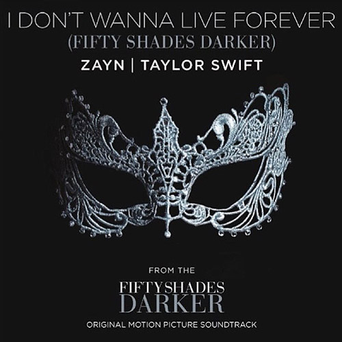 ZAYN & Taylor Swift I Don&#039;t Wanna Live Forever (Fifty Shades Darker) cover artwork