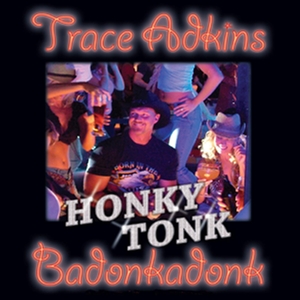 Trace Adkins Honky Tonk Badonkadonk cover artwork