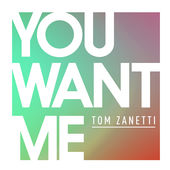 Tom Zanetti featuring Sadie Ama — You Want Me cover artwork