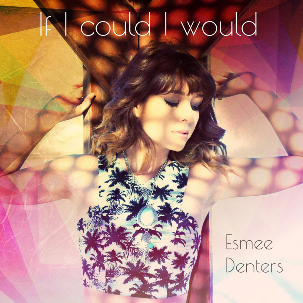 Esmée Denters — If I Could I Would cover artwork