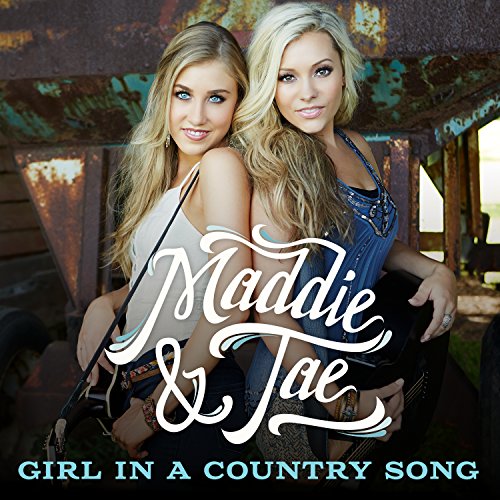 Maddie &amp; Tae Girl in a Country Song cover artwork