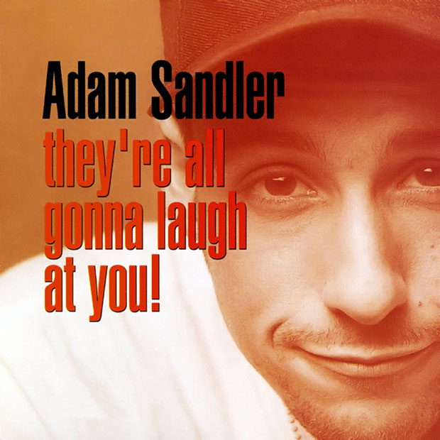 Adam Sandler They&#039;re All Gonna Laugh at You cover artwork