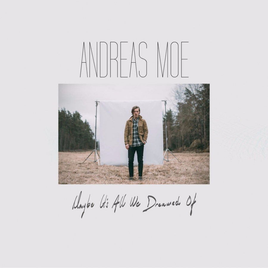 Andreas Moe Maybe It&#039;s All We Dreamed Of - EP cover artwork