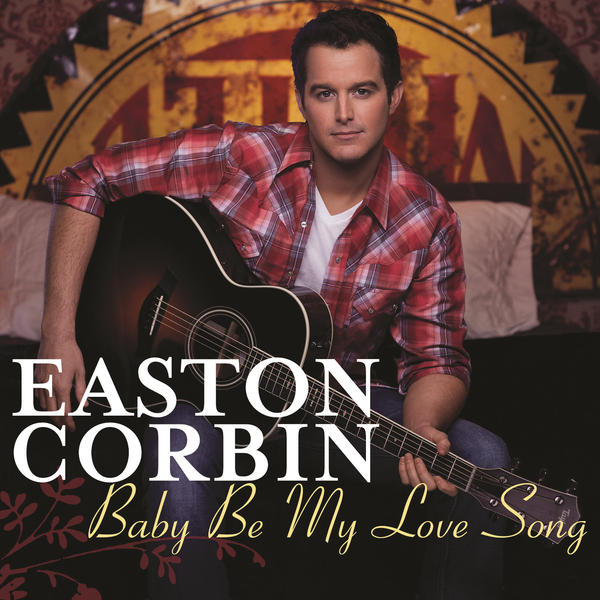 Easton Corbin Baby Be My Love Song cover artwork