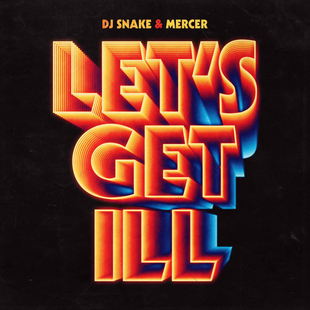DJ Snake & Mercer Let&#039;s Get Ill cover artwork