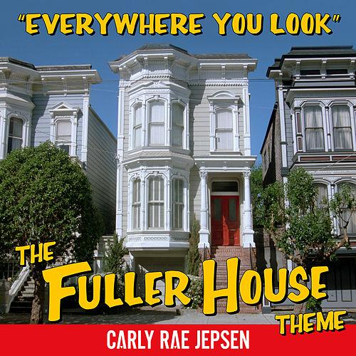 Carly Rae Jepsen — Everywhere You Look (The Fuller House Theme) cover artwork