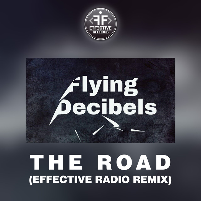 Flying Decibels — The Road (Effective Radio Remix) cover artwork