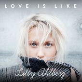 Lilly Ahlberg Love Is Like cover artwork