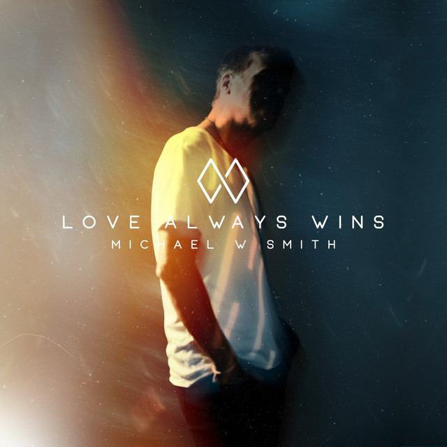 Michael W. Smith Love Always Wins cover artwork