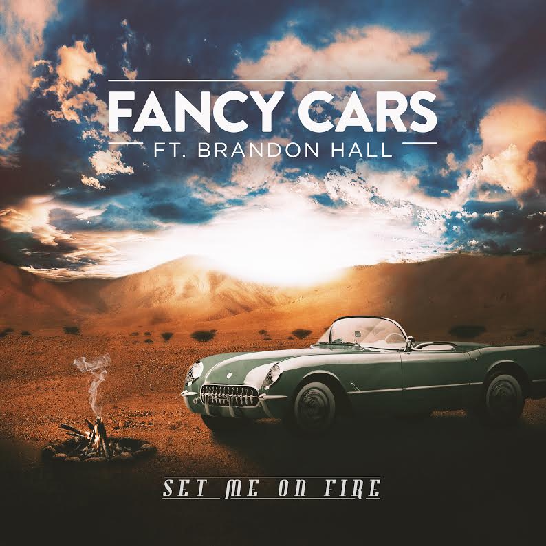 Fancy Cars featuring Brandon Hall — Set Me On Fire cover artwork