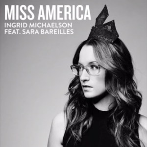Ingrid Michaelson ft. featuring Sara Bareilles Miss America cover artwork