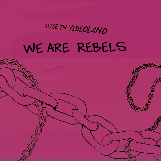 Alice in Videoland — We Are Rebels cover artwork