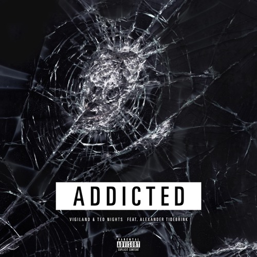 Vigiland & Ted Nights featuring Alexander Tidebrink — Addicted cover artwork