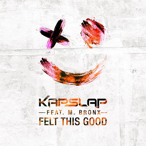 Kap Slap featuring M. Bronx — Felt This Good cover artwork