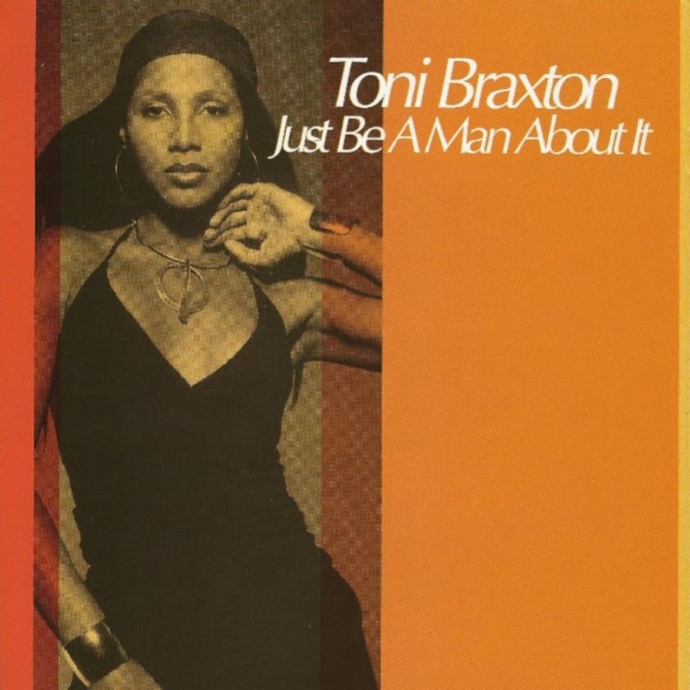 Toni Braxton — Just Be a Man About It cover artwork