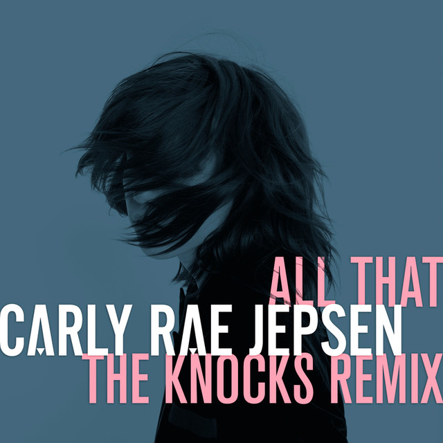Carly Rae Jepsen — All That (The Knocks Remix) cover artwork