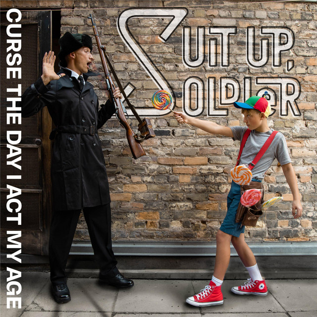 Suit Up, Soldier Curse The Day I Act My Age cover artwork