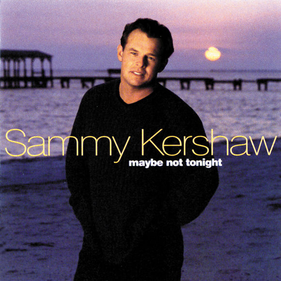 Sammy Kershaw Maybe Not Tonight cover artwork