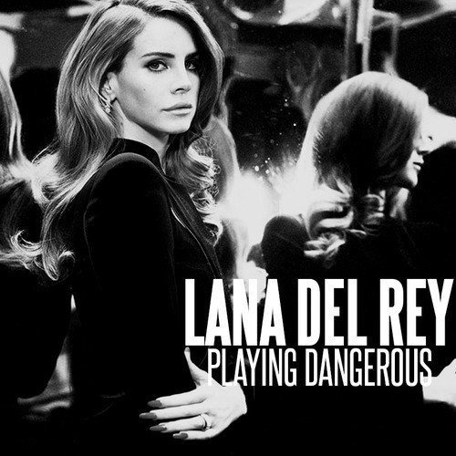 Lana Del Rey — Playing Dangerous cover artwork
