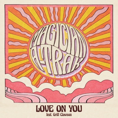 The Magician & A-Trak featuring Griff Clawson — Love On You cover artwork