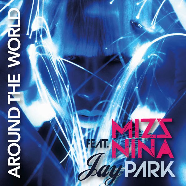 Mizz Nina featuring Jay Park — Around the World cover artwork