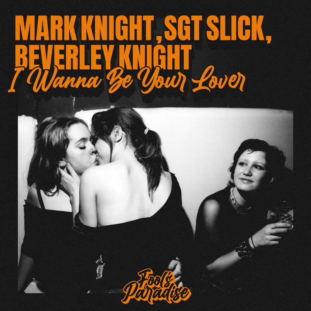 Mark Knight, Sgt Slick, & Beverley Knight — I Wanna Be Your Lover cover artwork